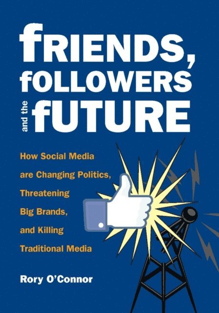 Rory O'Connor - Friends, Followers and the Future, E-bok