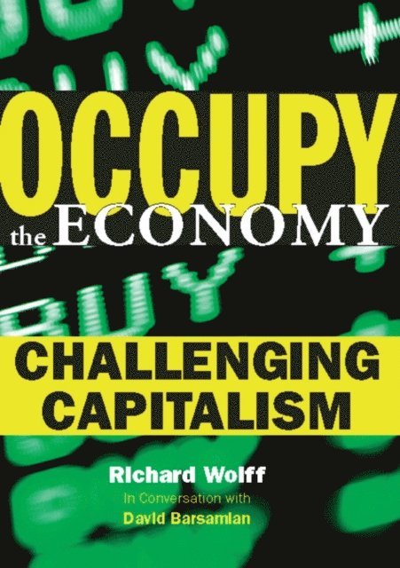 David Barsamian, Richard D. Wolff - Occupy the Economy, E-bok