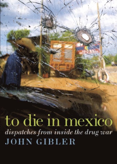 John Gibler - To Die in Mexico, E-bok