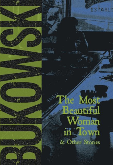 Charles Bukowski - Most Beautiful Woman in Town, E-bok