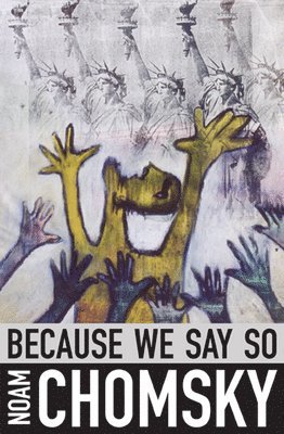 Because We Say So av Noam Chomsky