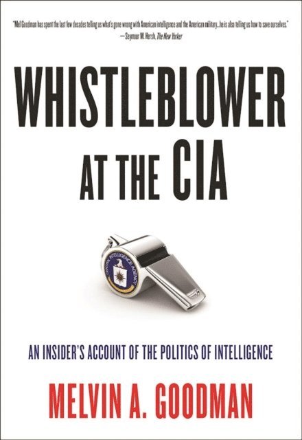 Melvin  A. Goodman - Whistleblower at the CIA, E-bok. Tillgänglighet: Lägg i varukorg