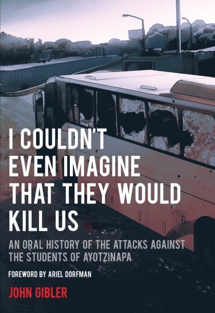 John Gibler - I Couldn't Even Imagine That They Would Kill Us, E-bok