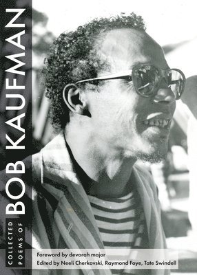 Collected Poems of Bob Kaufman av Bob Kaufman, Neeli Cherkovski, Raymond Foye, Tate Swindell