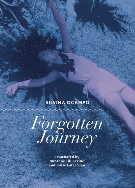 Silvina Ocampo - Forgotten Journey, E-bok