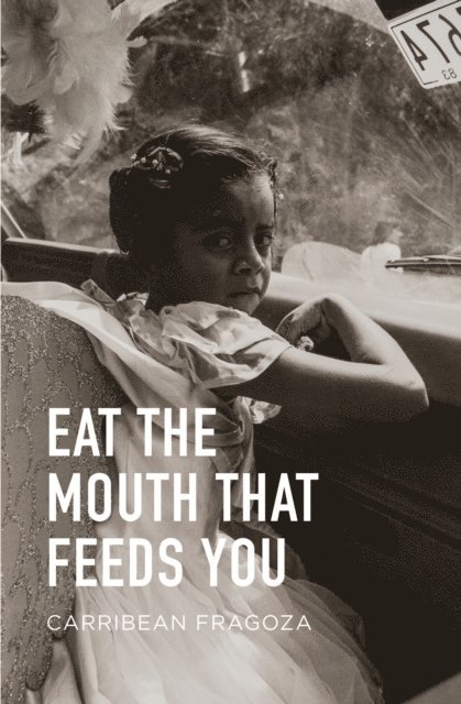 Carribean Fragoza - Eat the Mouth That Feeds You, E-bok. Tillgänglighet: Lägg i varukorg