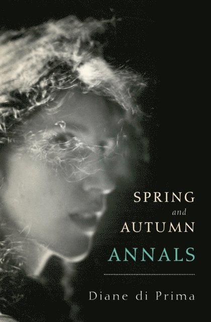 Diane di Prima - Spring and Autumn Annals, E-bok