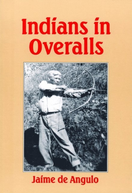 Jaime de Angulo - Indians in Overalls, E-bok