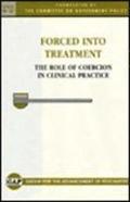 Forced Into Treatment : The Role of Coercion in Clinical Practice