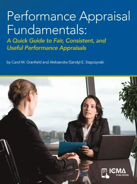 Aleksandra (Sandy)   E. Stapczynski, Carol  M.  Granfield - Performance Appraisal Fundamentals: A Quick Guide to Fair, Consistent, and Useful Performance Appraisals, E-bok. Tillgänglighet: Lägg i varukorg