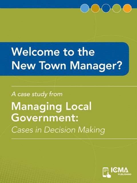James  M.  Banovetz, Mary Jane  Kuffner Hirt - Welcome to the New Town Manager?, E-bok