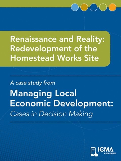 Mary Jane  Kuffner Hirt, James  M.  Banovetz - Renaissance and Reality: Redevelopment of the Homestead Works Site, E-bok