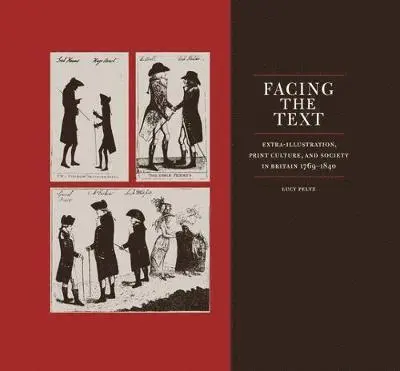 Lucy Peltz - Facing the text : Extra-illustration, print culture and society in Britain 1769-1840, Inbunden. Tillgänglighet: Tillfälligt slut