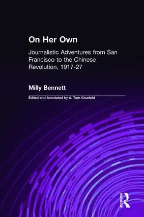 On Her Own: Journalistic Adventures from San Francisco to the Chinese Revolution, 1917-27
