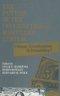 The Future of the International Monetary System: Change, Coordination of Instability?