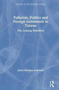 Pollution, Politics and Foreign Investment in Taiwan