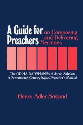 Henry Adler Sosland, Jacob Zahalon - Guide for Preachers on Composing and Delivering Sermons, Inbunden