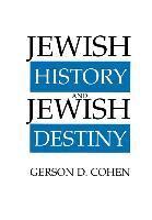 Gerson D Cohen - Jewish History and Jewish Destiny, Inbunden