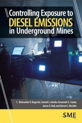Aleksandar D. Bugarski, Samuel J. Janisko, Emanuele G. Cauda, James D. Noll, Steven E. Mischler - Controlling Exposure to Diesel Emissions in Underground Mines, Inbunden. Tillgänglighet: Tillfälligt slut