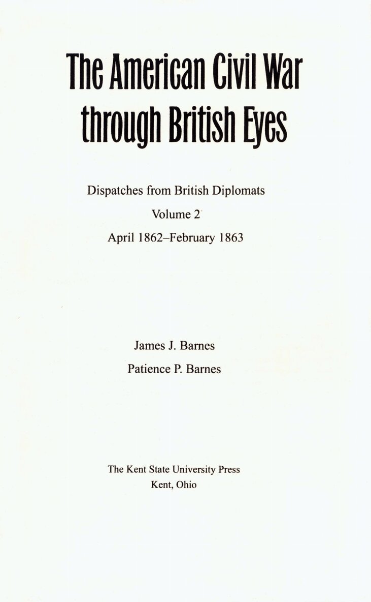 The Kent State University Press, Barnes, Patience P. Barnes - American Civil War Through British Eyes V. 2; April 1862-February 1863, Inbunden. Tillgänglighet: Tillfälligt slut