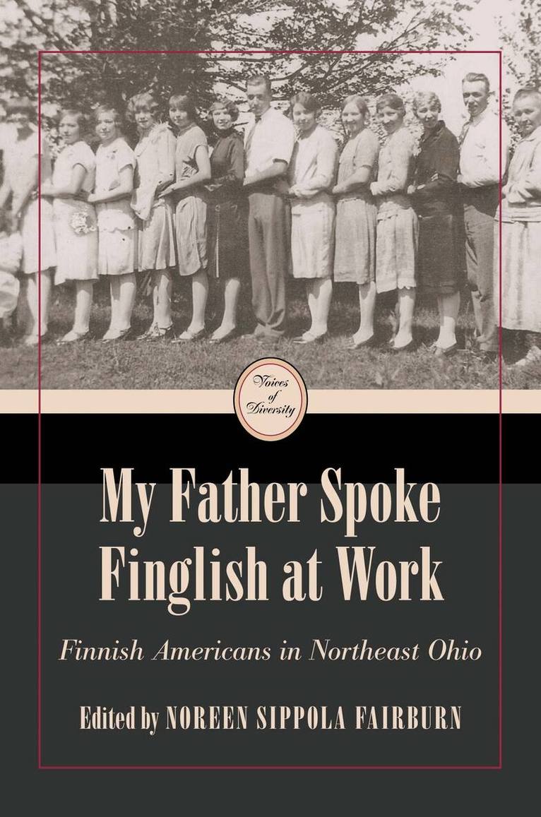 The Kent State University Press, Fairburn, Noreen Sippola Fairburn - My Father Spoke Finglish at Work, Inbunden