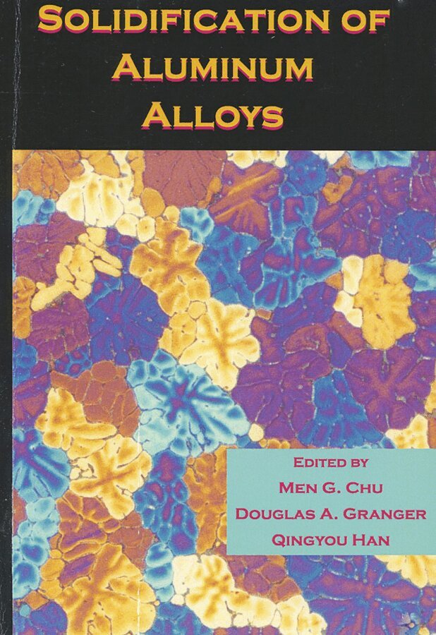 Men G. Chu, Douglas A. Granger, Qingyou Han - Solidification of Aluminum Alloys, Häftad