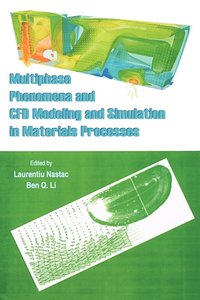 Multiphase Phenomena and CFD Modeling and Simulation in Materials Processes