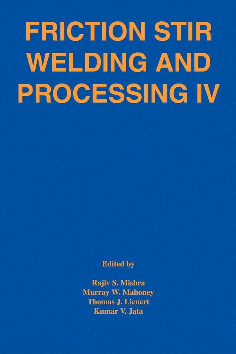 Rajiv S. Mishra, Murray W. Mahoney, Thomas J. Lienert, Kumar V. Jata - Friction Stir Welding and Processing IV, Häftad