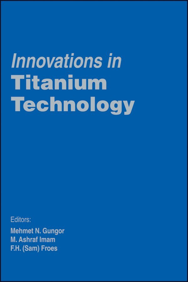 Mehmet N. Gungor, M. Ashraf Imam, F. H. (Sam) Froes - Innovations in Titanium Technology, Häftad