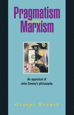 George Novack - Pragmatism Versus Marxism, Häftad
