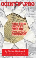 Cointelpro: the FBI's War on Political Freedom