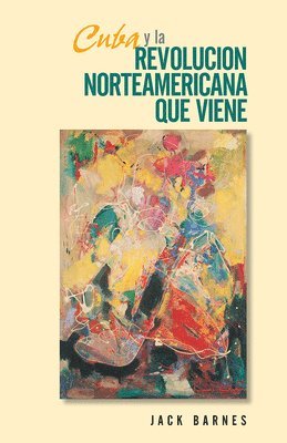 Jack Barnes - Spa-Cuba Y La Revolucion Norte, Häftad