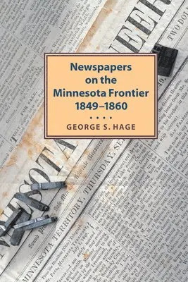 George Hage - Newspapers on the Minnesota Frontier, 1849-1860, Häftad. Tillgänglighet: Lägg i varukorg