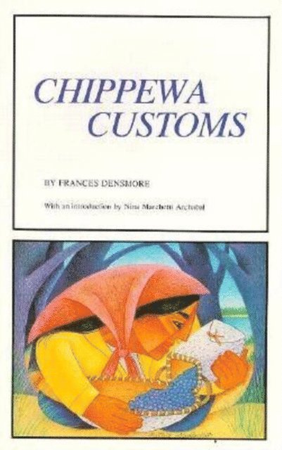 Frances Densmore - Chippewa Customs, E-bok