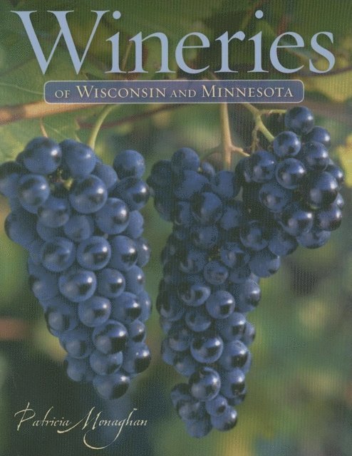 Patricia Monaghan - Wineries of Wisconsin and Minnesota, E-bok