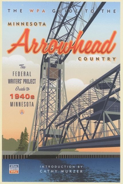 Federal Writers' Project - WPA Guide to The Minnesota Arrowhead Country, E-bok