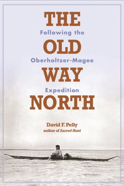 David F. Pelly - Old Way North, E-bok