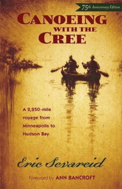 Eric Sevareid - Canoeing with the Cree, E-bok