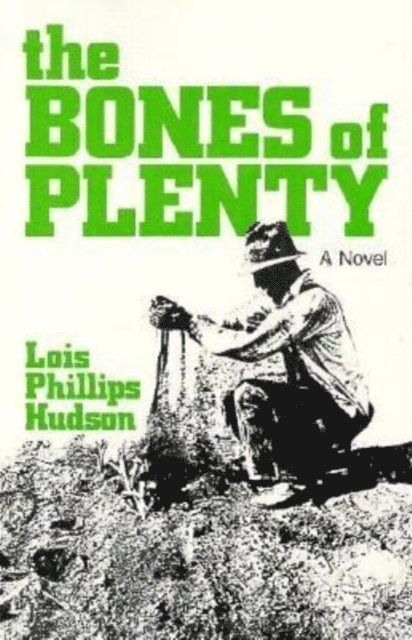 Lois  Phillips Hudson - Bones of Plenty, E-bok