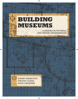 Robert Herskovitz, Timothy Glines, David Grabitske - Building Museums, Häftad. Tillgänglighet: Lägg i varukorg