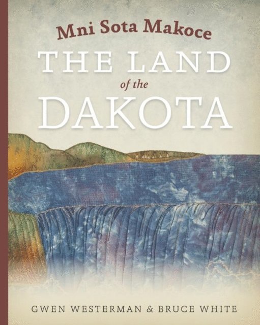 Bruce White, Gwen Westerman - Mni Sota Makoce, E-bok