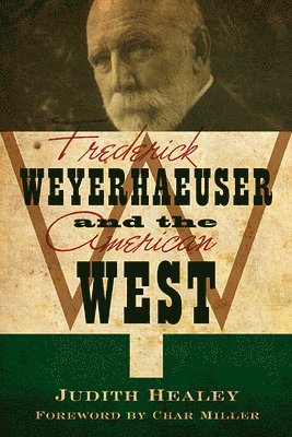 Frederick Weyerhaeuser & the American West