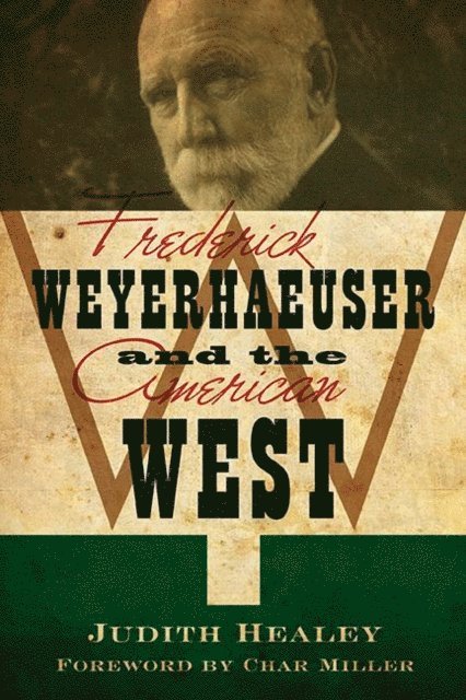 Judith Koll Healey - Frederick Weyerhaeuser and the American West, E-bok. Tillgänglighet: Lägg i varukorg