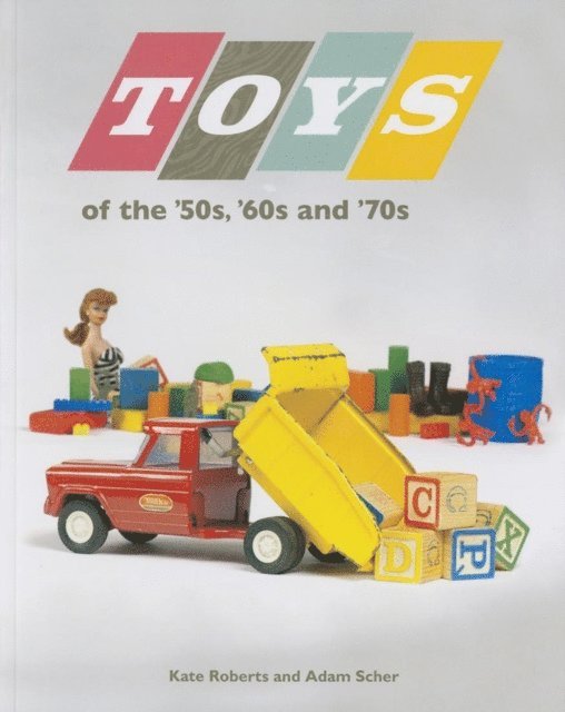Adam Scher, Kate Roberts - Toys of the 50s 60s and 70s, E-bok. Tillgänglighet: Lägg i varukorg