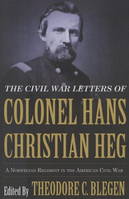 Theodore C. Blegen - Civil War Letters of Colonel Hans Christian Heg, E-bok