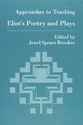 Approaches to Teaching Eliot Poetry and Plays