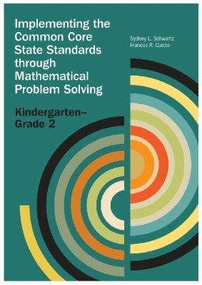 Sydney Schwartz, Frances Curcio - Implementing the Common Core State Standards Through Mathematical Problem Solving, Häftad. Tillgänglighet: Lägg i varukorg
