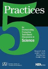 5 Practices for Orchestrating Productive Task-Based Discussions in Science