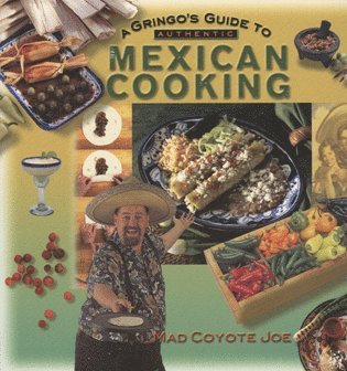 Mad Coyote Joe - Gringo's Guide to Authentic Mexican Cooking, Häftad. Tillgänglighet: Tillfälligt slut