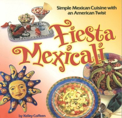 Kelley Cleary Coffeen - Fiesta Mexicali, Häftad. Tillgänglighet: Tillfälligt slut